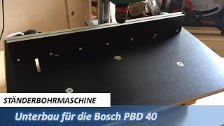 Unterbau für Ständerbohrmaschine Bosch PBD 40  Bohrtisch selber bauen [upl. by Katherina]