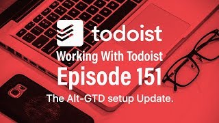 Working With Todoist  Ep 151  AltGTD Setup Update [upl. by Aneger]