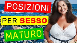 4 Posizioni quotEasyquot Per Ultra 50enni amore sesso sessualità posizioni kamasutra [upl. by Hploda]