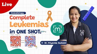 Complete Leukemias in 1 Shot  Hematology  A Comprehensive Guide by Dr Priyanka Sachdev [upl. by Ehcram]