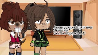 Danganronpa despair time characters react to chapter 2 11 read description [upl. by Elsbeth112]