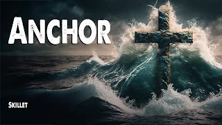 Anchor  Skillet Worship Lyric Video [upl. by Walston205]