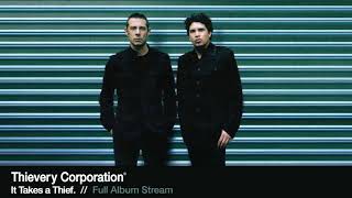 Thievery Corporation  It Takes a Thief Full Album Stream [upl. by Oskar]