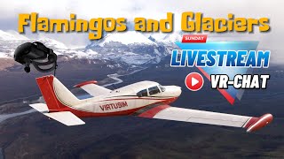 LIVESTREAM  Flamingos and Glaciers  A Chile Adventure FS2020 VR [upl. by Teahan197]