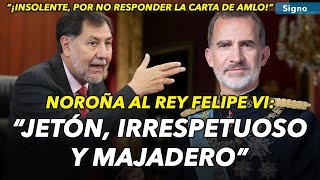 Noroña celebra veto del rey de España “¡Es un majadero” “Monarquía es mantenida a perpetuidad” [upl. by Grider934]