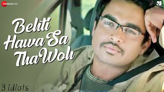 Behti Hawa Sa Tha Woh – 3 Idiots  Aamir Khan Madhavan Sharman J  Shaan amp Shantanu M  Swanand K [upl. by Nadoj408]