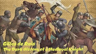 Gilles de Rais  The Dark History of a Medieval Knight [upl. by Darrow]