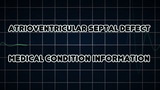 Atrioventricular septal defect Medical Condition [upl. by Eberle]