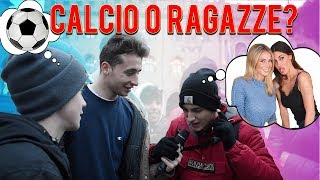 CALCIO o RAGAZZE Cosa preferiscono i ragazzi ITALIANI ● Interviste Ignoranti [upl. by Leonhard]