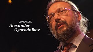 Como está Alexander Ogorodnikov [upl. by Eidok]