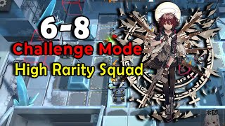 Arknights 68 challenge Mode  High Rarity Squad [upl. by Farrel429]