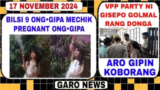 Garo News17 November 2024Bilsi ni mechik bisa pregnant ongjok aio inmanani aro VPP [upl. by Nealon239]