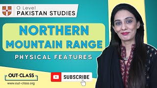 OUTCLASS  O Level Pakistan Studies  Geography  Physical Features  Northern Mountain Range [upl. by Starinsky596]