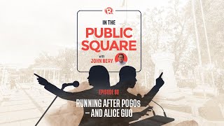 In The Public Square with John Nery Running after POGOs – and Alice Guo [upl. by Bremble]