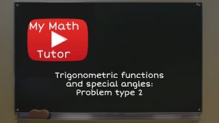 Trigonometric functions and special angles Problem type 2 [upl. by Mccarty205]