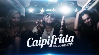 Naldo Benny  Caipifruta Clipe Oficial [upl. by Lesya]