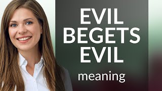 Understanding the Phrase quotEvil Begets Evilquot [upl. by Aehsila]