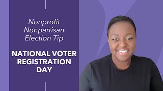 Nonprofit Nonpartisan Election Tip  National Voter Registration Day [upl. by Plunkett]