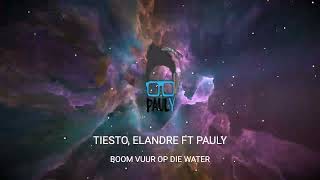 Vuur Op Die Water BOOM Mashup Elandre and Tiesto By Pauly [upl. by Sakmar]