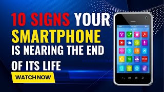 10 Signs Your Smartphone is Nearing the End of Its Life [upl. by Terrab925]