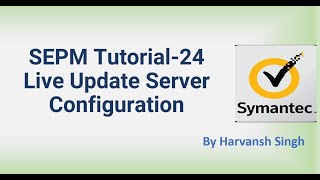 SEPM Tutorial 24  Live Update Server Configuration [upl. by Maitilde860]