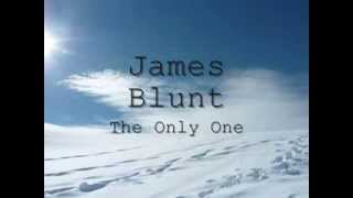 James Blunt  The Only One Lyrics [upl. by Suneya]