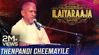 தென்பாண்டி சீமையிலேநாயகன்  Thenpandi Cheemayile  Nayagan  Ilaiyaraaja Live In Concert Singapore [upl. by Tella227]