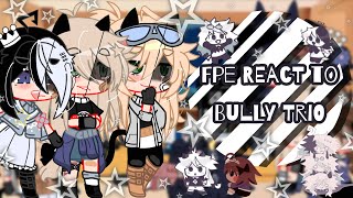 ☆ Fpe react to bully trio ☆ ogmy au 📌read comments [upl. by Hermie977]