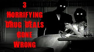 3 HORRIFYING Drug Deals Gone Horribly Wrong Stories  True Drug Dealer Scary Stories [upl. by Ailecra]