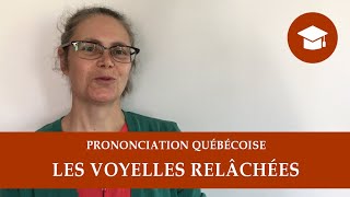 LES VOYELLES RELÂCHÉES 1  Prononciation québécoise [upl. by Hut]