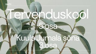 Tervenduskool 5osa  Kuula Jumala sõna 3osa [upl. by Brackely430]