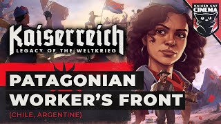 World of Kaiserreich  Patagonian Workers Front Chile Argentina [upl. by Harlene]