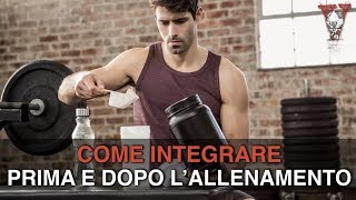 Integrazione palestra come e cosa integrare prima e dopo la palestra [upl. by Clough]