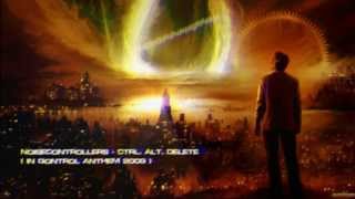 Noisecontrollers  CtrlAltDelete In Qontrol Anthem 2009 HQ Original [upl. by Rance]