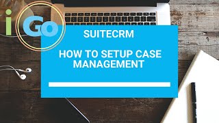 How to Setup Case Management in SuiteCRM [upl. by Brout]