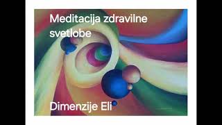 Meditacija zdravilne svetlobe Dimenzije Eli [upl. by Kort]