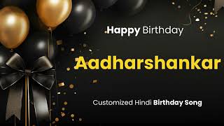 Happy Birthday quot AADHARSHANKAR quot  Customized Birthday Song  In Hindi [upl. by Sissie]