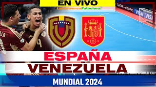 🔴 ESPAÑA VS VENEZUELA  MUNDIAL FUTSAL EN VIVO  NARRACIÓN Y REACCIÓN EN VIVO [upl. by Charil]