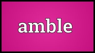 Amble Meaning [upl. by Dreeda]