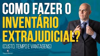 Como fazer o Inventário Extrajudicial Custos Tempo e Vantagens [upl. by Lebasile]