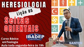 IBADEP  Seitas Orientais  Lição 05  Heresiologia  Seitas e Heresias [upl. by Evannia]