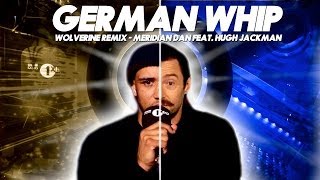 Hugh Jackman amp Meridian Dan  German Whip Wolverine Remix feat JME amp Bossman Birdie [upl. by Simonne763]