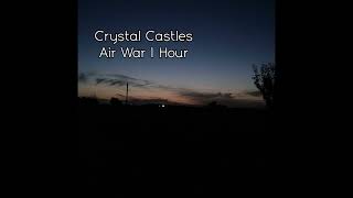 Crystal Castles  Air War 1 hour [upl. by Kohl243]