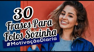 30 Melhores Frases Para Fotos Sozinha [upl. by Einitsed]