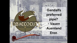 Gandalfs preferred pipe Vauen Auenland Eron Tobaccocuts [upl. by Eikciv]