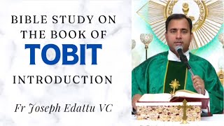 Book of Tobit Bible Study  Introduction  Fr Joseph Edattu VC [upl. by Alah731]