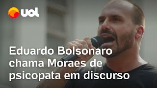 7 de setembro Eduardo Bolsonaro chama Moraes de psicopata e puxa coro fora Xandão veja discurso [upl. by Axel]