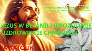 JEZUS W BETANII I JEROZOLIMIE UZDROWIENIE CHROMEGO [upl. by Astrea]