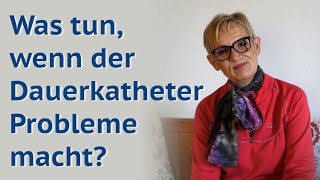 Was tun wenn der Dauerkatheter Probleme macht [upl. by Apollo685]