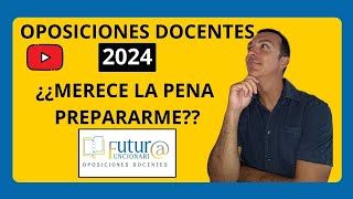 ¿MERECE LA PENA PREPARARME A LAS OPOSICIONES DOCENTES DEL 2024 [upl. by Nodearb]